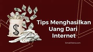 Cara Mendapat Uang Dari Internet Dengan Mudah