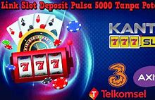 Slot Deposit Pulsa Indosat 5000 Tanpa Potongan